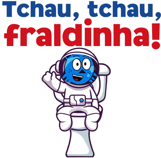 Tchau, tchau, fraldinha!